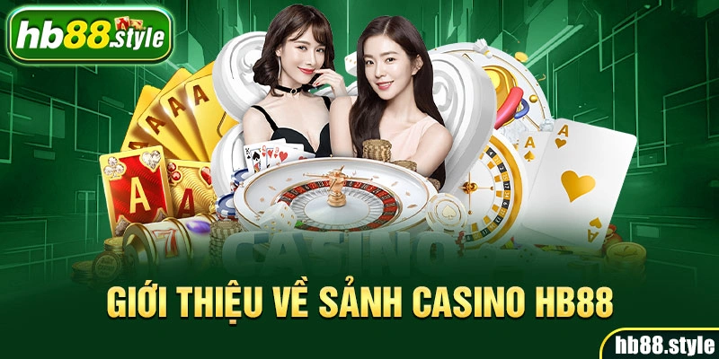 Giới thiệu về sảnh casino HB88 