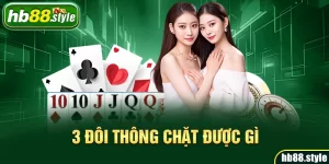 3 đôi thông chặt được gì