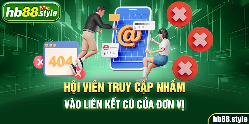 Hội viên truy cập nhầm vào liên kết cũ của đơn vị