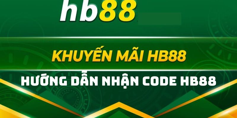 Chi tiết các cách nhận code HB88 cho cược thủ 