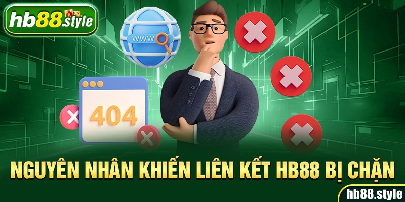 Nguyên nhân khiến liên kết hb88 bị chặn