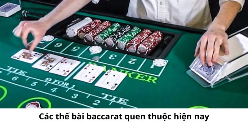 Một số thế bài baccarat quen thuộc hiện nay mà anh em nên biết